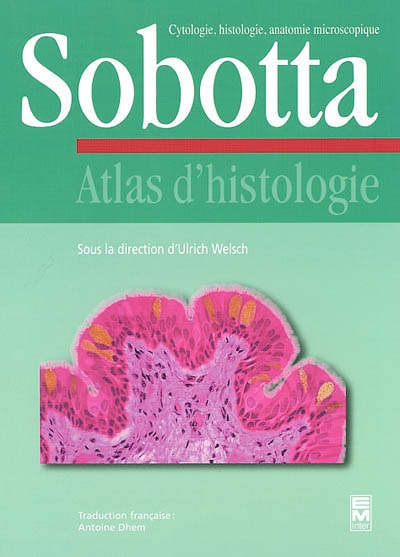 Atlas d'histologie : cytologie, histologie, anatomie microscopique