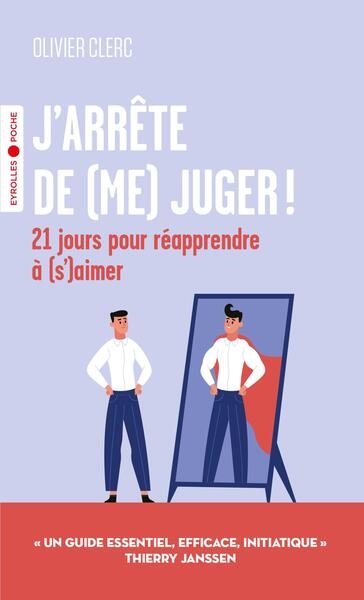 J'arrête de (me) juger ! : 21 jours pour réapprendre à (s')aimer