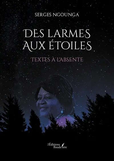 Des larmes aux étoiles : Textes à l'absente