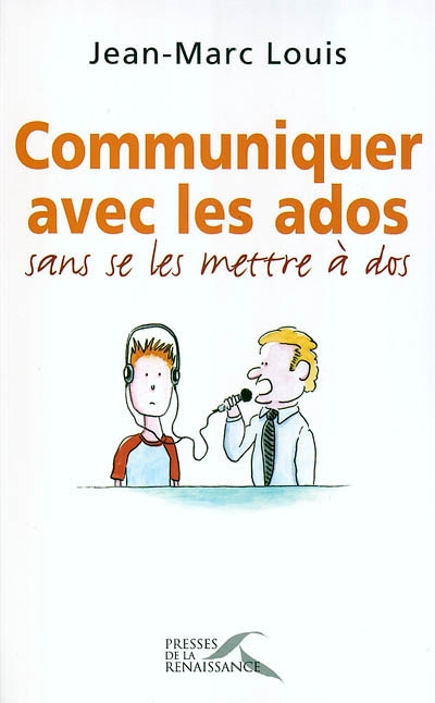 Communiquer avec les ados : sans se les mettre à dos !