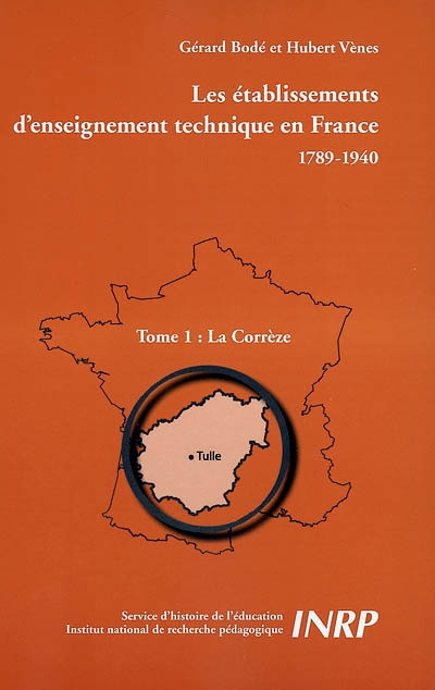 Les établissements d'enseignement technique en France : 1789-1940. Vol. 1. La Corrèze
