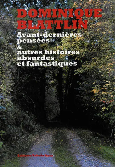 Avant-dernières pensées & autres histoires absurdes et fantastiques