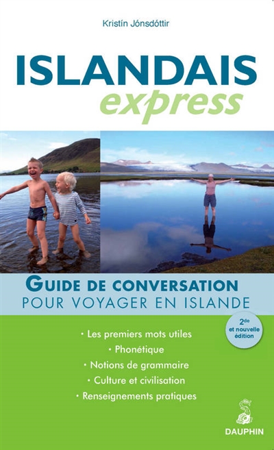 Islandais express : pour voyager en Islande : guide de conversation, les premiers mots utiles, renseignements pratiques, culture et civilisations, notions de grammaire