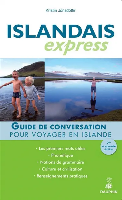 Islandais express : pour voyager en Islande : guide de conversation, les premiers mots utiles, renseignements pratiques, culture et civilisations, notions de grammaire