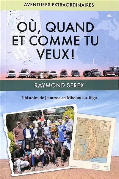 Où, quand et comme tu veux ! : l'histoire de Jeunesse en mission au Togo