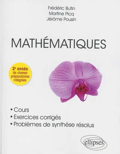 Mathématiques : cours, exercices corrigés, problèmes de synthèse résolus : 2e année de classes préparatoires intégrées