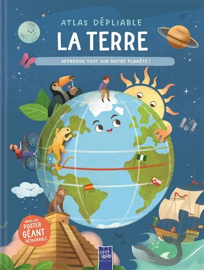 La Terre : atlas dépliable : apprends tout sur notre planète !