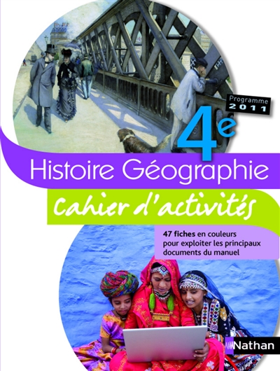 Histoire géographie, 4e : cahier d'activités, cahier de l'élève : programme 2011