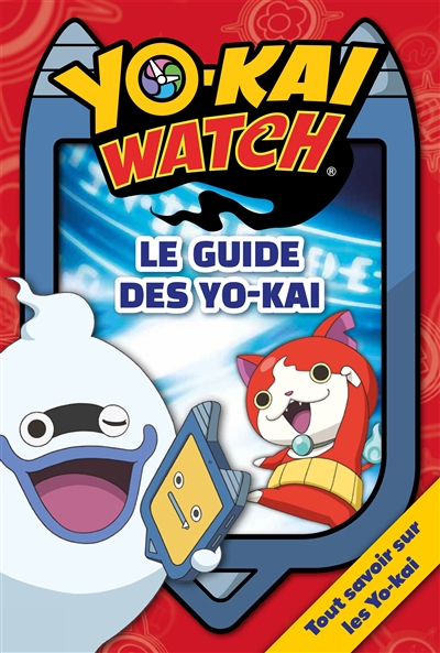Yo-kai watch : le guide des yo-kai