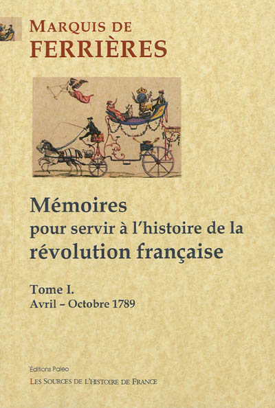 Mémoires pour servir à l'histoire de la Révolution française. Vol. 1. Avril-octobre 1789