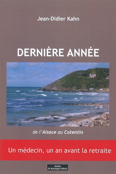 Dernière année : de l'Alsace au Cotentin : un médecin, un an avant la retraite
