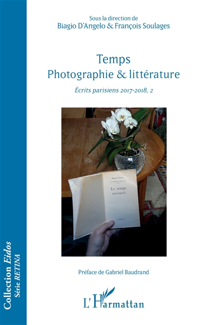 Ecrits parisiens 2017-2018. Vol. 2. Temps, photographie & littérature