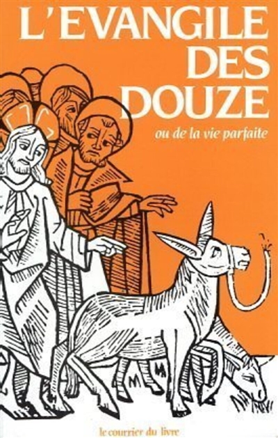 L'Evangile des Douze ou De la vie parfaite