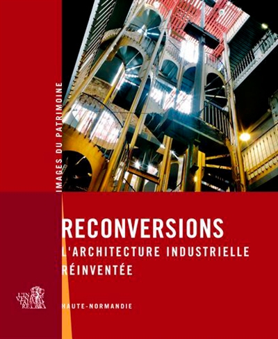 Reconversions : l'architecture industrielle réinvintée