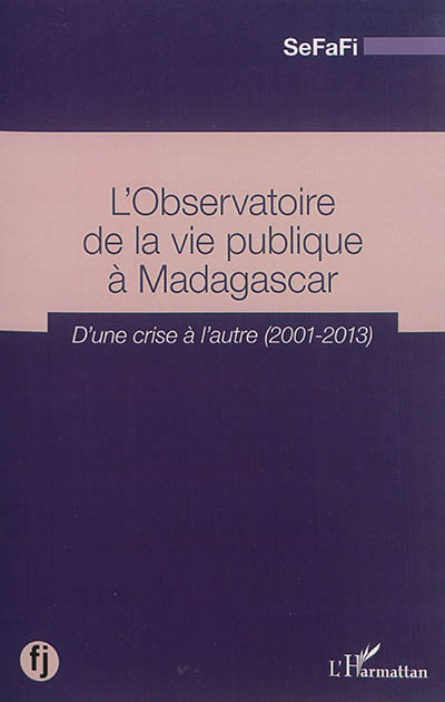 L'Observatoire de la vie publique à Madagascar : d'une crise à l'autre, 2001-2013