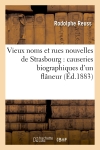 Vieux noms et rues nouvelles de Strasbourg : causeries biographiques d'un flâneur (Ed.1883)