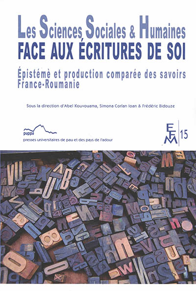 Les sciences sociales & humaines face aux écritures de soi : épistémè et production comparée des savoirs : France-Roumanie