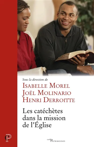 Les catéchètes dans la mission de l'Eglise : actes du VIIe colloque de l'ISPC (Institut supérieur de pastorale catéchétique du Theologicum), Faculté de théologie et de sciences religieuses de l'Institut catholique de Paris, tenu à Paris du 17 au 20 février 2015