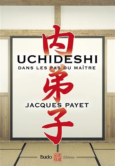 Uchideshi : dans les pas du maître : apprendre ce qui ne peut être enseigné