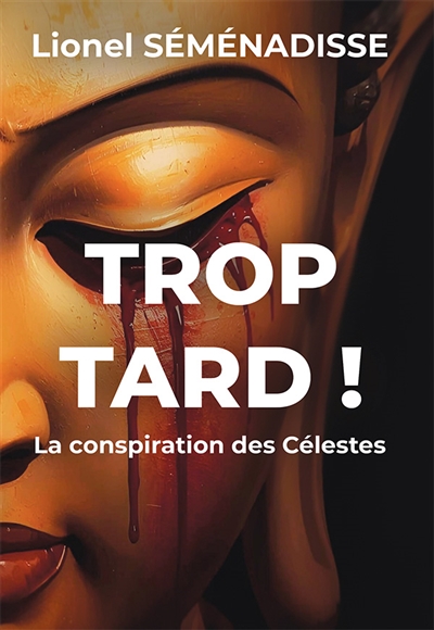 Trop Tard ! : La...