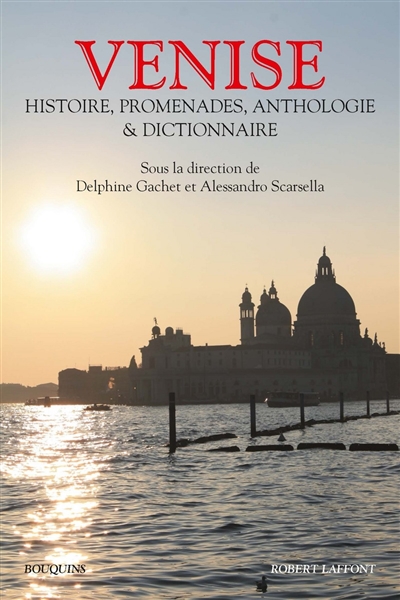 Venise : histoire, promenades, anthologie et dictionnaire