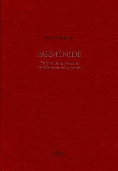 Parménide : énigme de la présence et dévoilement de la pensée