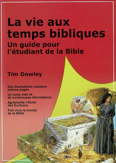 La vie aux temps bibliques : un guide pour l'étudiant de la Bible