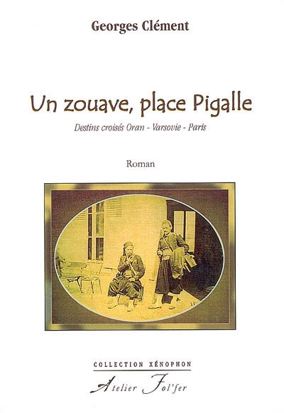 Un zouave, place Pigalle : destins croisés Oran, Varsovie, Paris