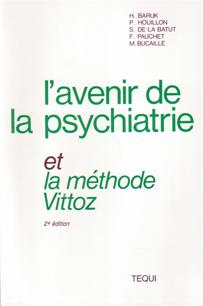 L'avenir de la psychiatrie et la méthode Vittoz : colloque de la clôture de la Société Moreau de Tours, hôpital Esquirol, 6 mars 1988