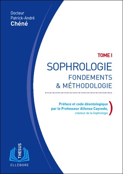 Sophrologie. Vol. 1. Fondements & méthodologie