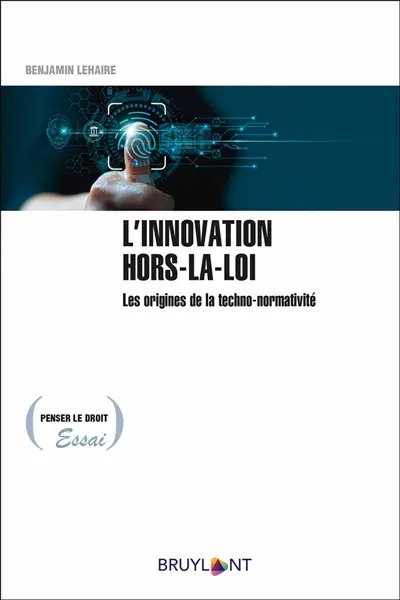 L'innovation hors-la-loi : les origines de la techno-normativité