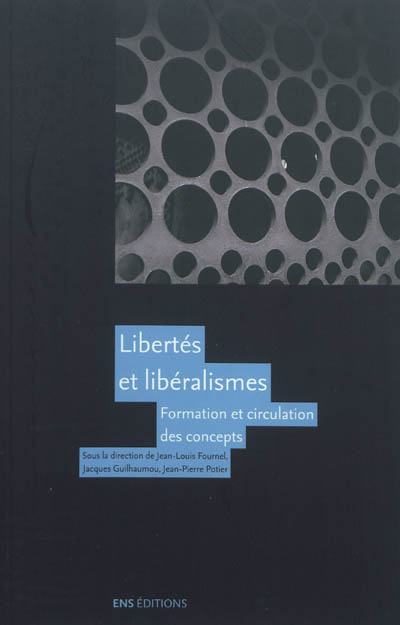 Libertés et libéralismes : formation et circulation des concepts