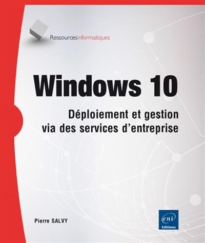 Windows 10 : déploiement et gestion via des services d'entreprise