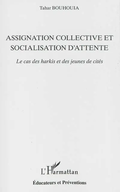 Assignation collective et socialisation d'attente : le cas des harkis et des jeunes de cités