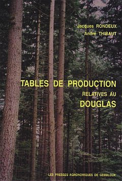 Tables de production relatives au douglas : Pseudotsuga menziesii (MIRB.) FRANCO