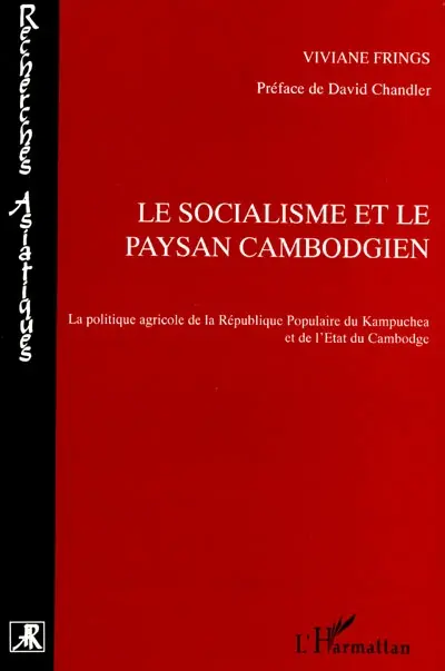 Le socialisme et le paysan cambodgien : la politique agricole de la République populaire du Kampuchea et de l'Etat du Cambodge