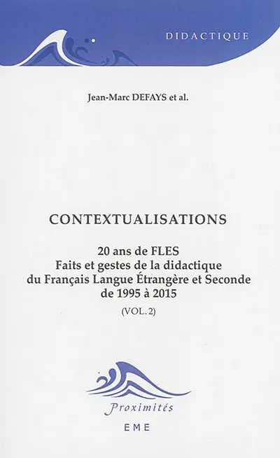 20 ans de FLES, faits et gestes de la didactique du français langue étrangère et seconde, de 1995 à 2015. Vol. 2. Contextualisations