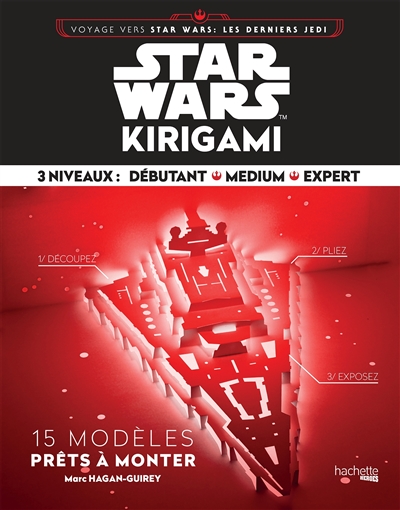 Star Wars kirigami : voyage vers Star Wars les derniers Jedi : 15 modèles prêts à monter