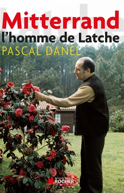 Mitterrand, l'homme de Latche