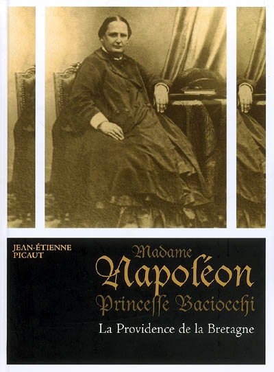 Madame Napoléon, princesse Baciocchi. Vol. 2. La providence de la Bretagne