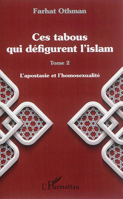 Ces tabous qui défigurent l'islam. Vol. 2. L'apostasie et l'homosexualité