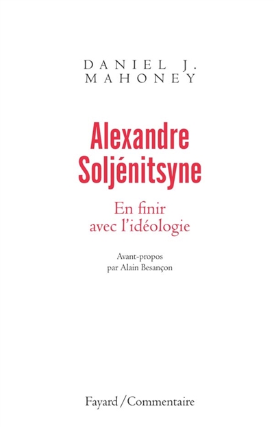 Alexandre Soljénitsyne : en finir avec l'idéologie
