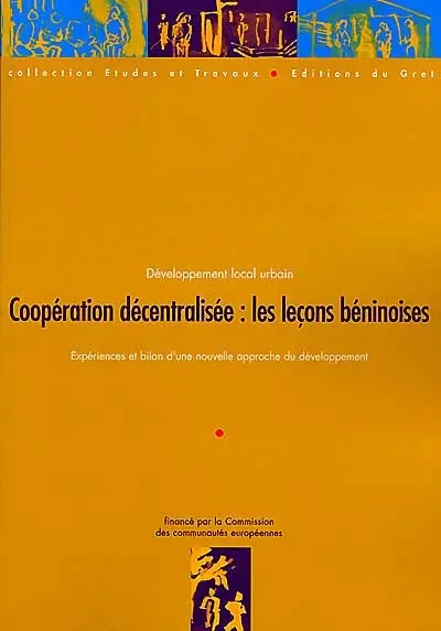 Développement local urbain : coopération décentralisée, les leçons béninoises : expériences et bilan d'une nouvelle approche du développement