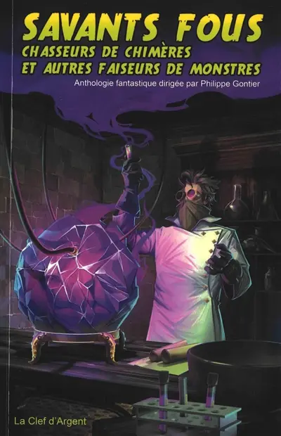 Savants fous, chasseurs de chimères et autres faiseurs de monstres