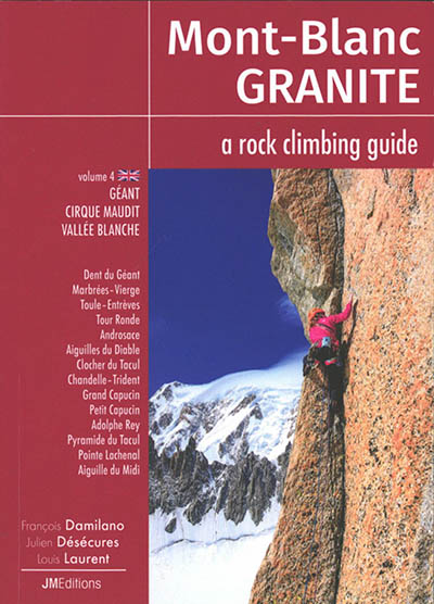 Mont-Blanc granite : a rock climbing guide. Vol. 4. Géant, cirque Maudit, vallée Blanche