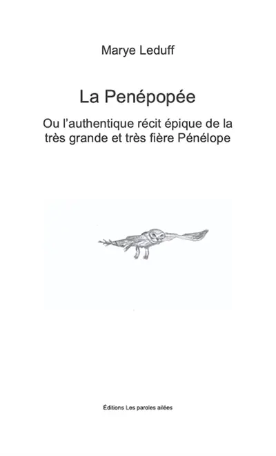La Penépopée ou l'authentique récit épique de la très grande et très fière Pénélope