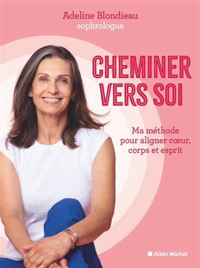 Cheminer vers soi : ma...