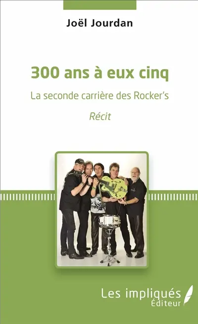 300 ans à eux cinq : la seconde carrière des Rocker's : récit