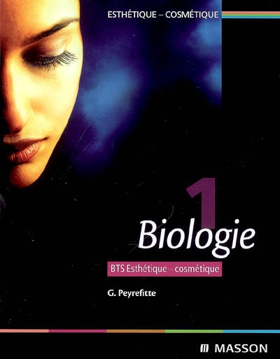 Esthétique-cosmétique. Vol. 1. Biologie : BTS esthétique cosmétique