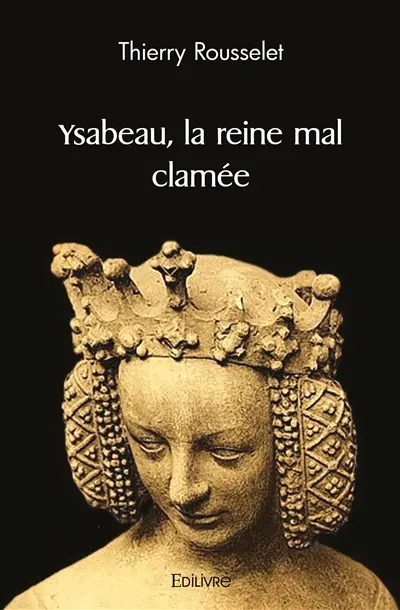 Ysabeau, la reine mal clamée